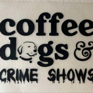 Coffee Dogs & Crime Shows
