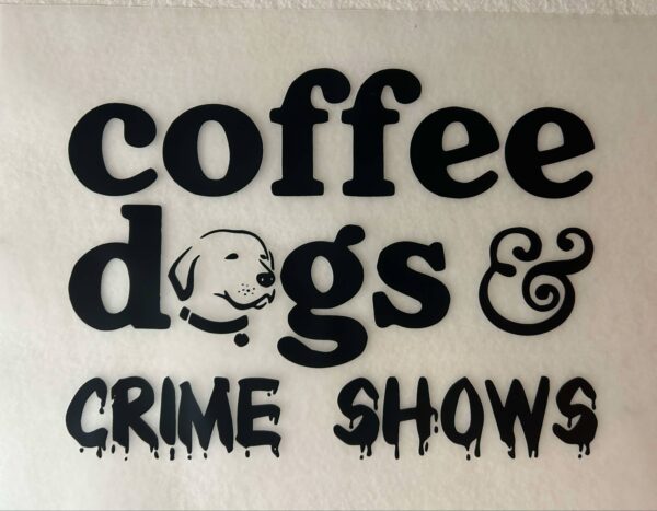 Coffee Dogs & Crime Shows