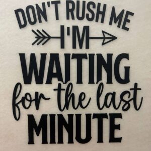 Don't Rush Me