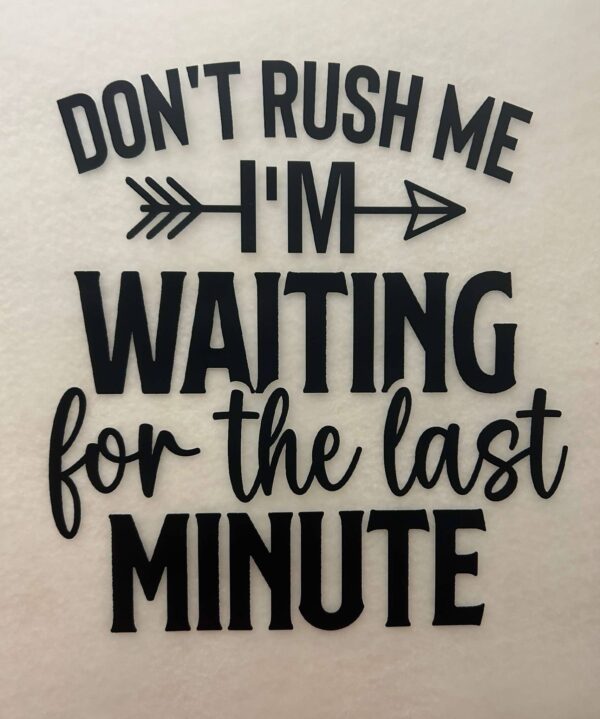 Don't Rush Me