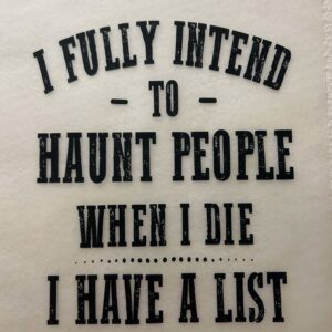 Haunt People When I Die