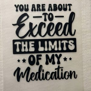 Exceed Limits of Medication