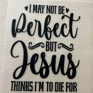 Jesus Thinks I'm to Die For Decal